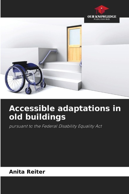 Accessible adaptations in old buildings: pursuant to the Federal Disability Equality Act
