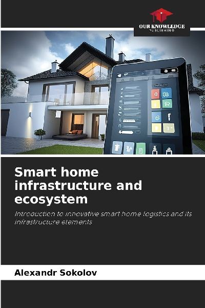 Smart home infrastructure and ecosystem: Introduction to innovative smart home logistics and its infrastructure elements