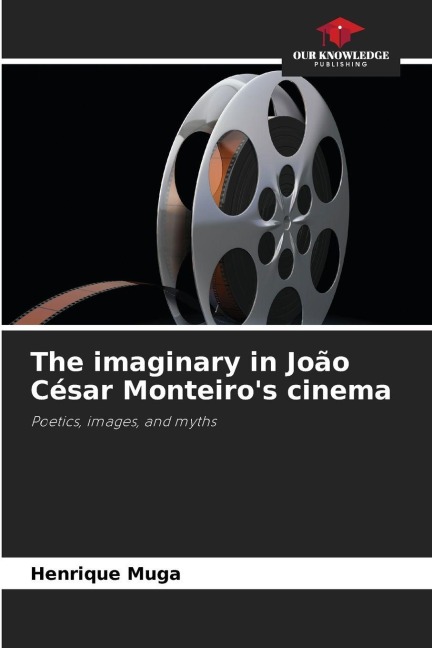 The imaginary in João César Monteiros cinema: Poetics, images, and myths