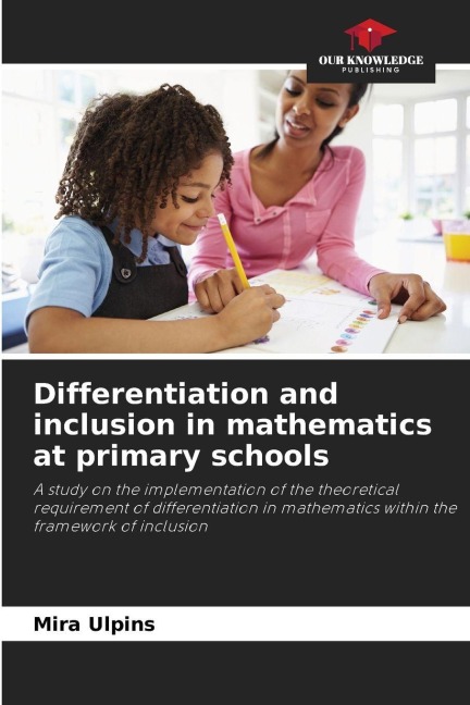 Differentiation and inclusion in mathematics at primary schools: A study on the implementation of the theoretical requirement of differentiation in mathematics within the framework of inclusion