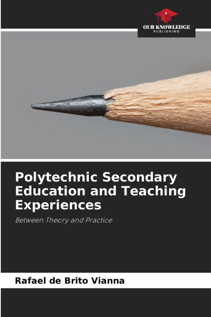 Polytechnic Secondary Education and Teaching Experiences: Between Theory and Practice