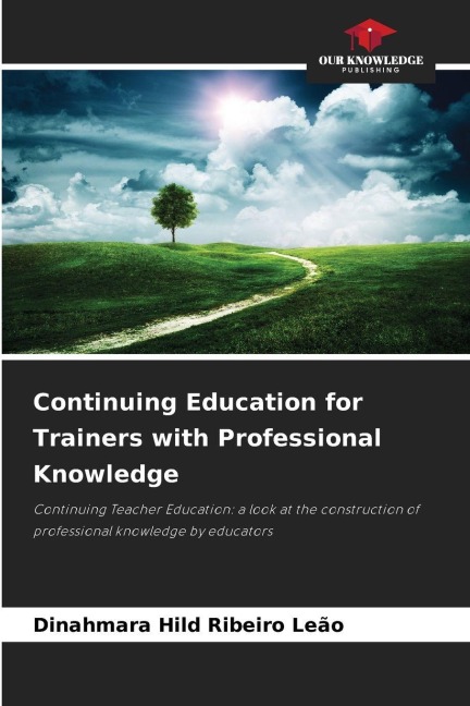 Continuing Education for Trainers with Professional Knowledge: Continuing Teacher Education: a look at the construction of professional knowledge by educators