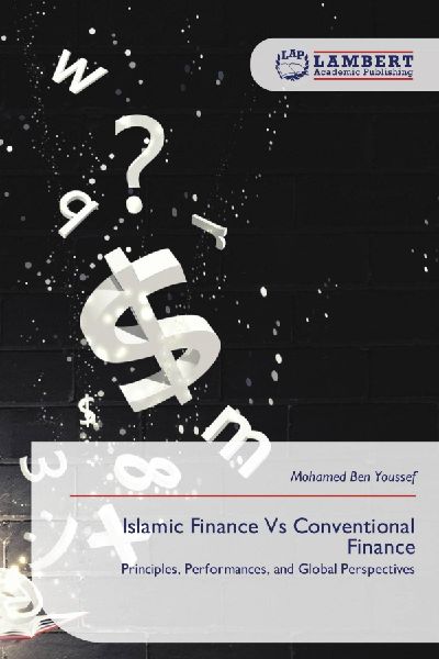Islamic Finance Vs Conventional Finance: Principles, Performances, and Global Perspectives