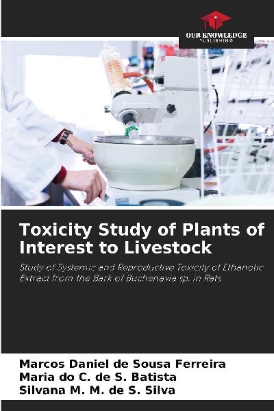 Toxicity Study of Plants of Interest to Livestock: Study of Systemic and Reproductive Toxicity of Ethanolic Extract from the Bark of Buchenavia sp. in Rats