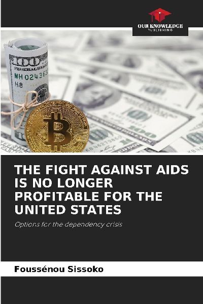 THE FIGHT AGAINST AIDS IS NO LONGER PROFITABLE FOR THE UNITED STATES: Options for the dependency crisis
