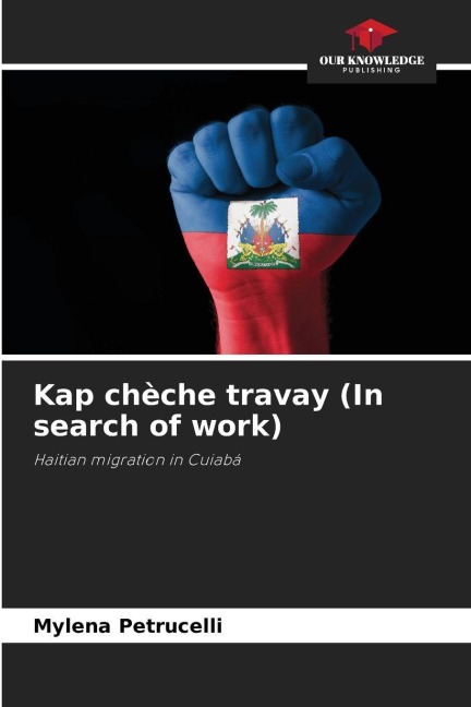 Kap chèche travay (In search of work): Haitian migration in Cuiabá