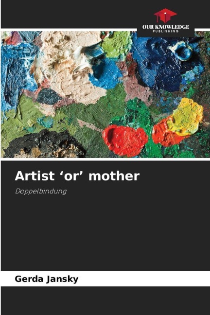 Artist or mother: Doppelbindung