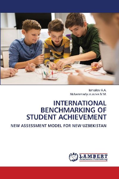 INTERNATIONAL BENCHMARKING OF STUDENT ACHIEVEMENT: NEW ASSESSMENT MODEL FOR NEW UZBEKISTAN