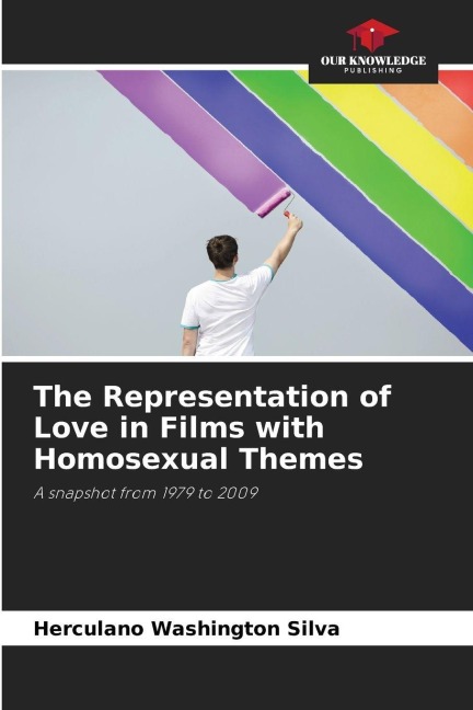 The Representation of Love in Films with Homosexual Themes: A snapshot from 1979 to 2009