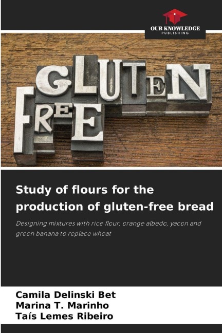 Study of flours for the production of gluten-free bread: Designing mixtures with rice flour, orange albedo, yacon and green banana to replace wheat