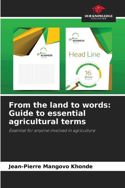 From the land to words: Guide to essential agricultural terms: Essential for anyone involved in agriculture