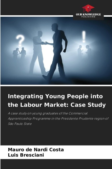 Integrating Young People into the Labour Market: Case Study: A case study on young graduates of the Commercial Apprenticeship Programme in the Presidente Prudente region of São Paulo State