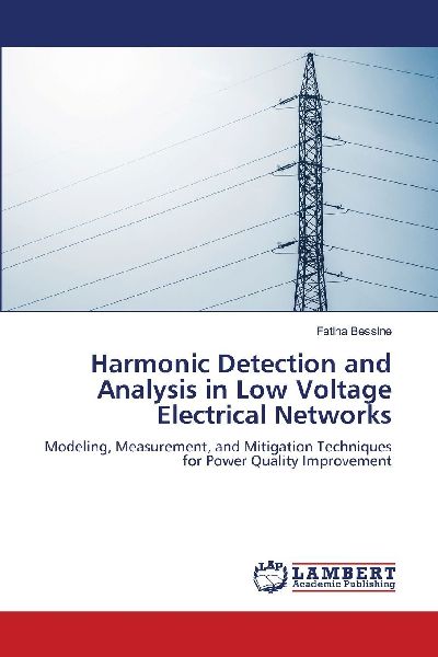 Harmonic Detection and Analysis in Low Voltage Electrical Networks: Modeling, Measurement, and Mitigation Techniques for Power Quality Improvement