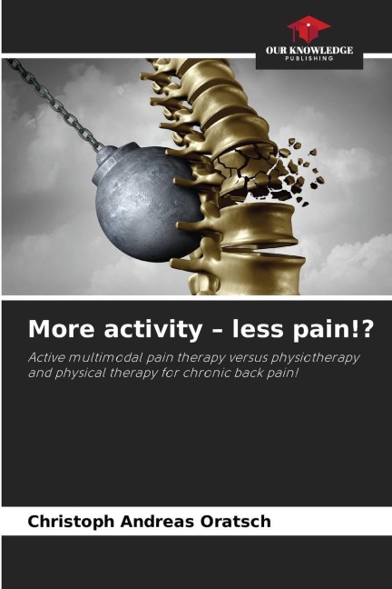 More activity - less pain!?: Active multimodal pain therapy versus physiotherapy and physical therapy for chronic back pain!
