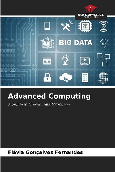Advanced Computing: A Guide to Classic Data Structures