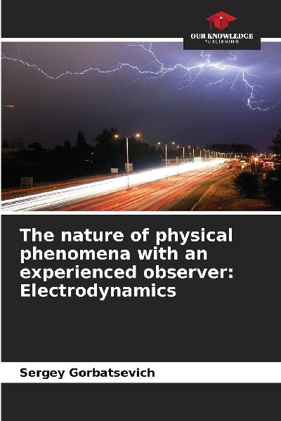 The nature of physical phenomena with an experienced observer: Electrodynamics