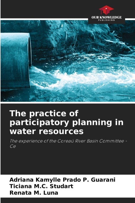 The practice of participatory planning in water resources: The experience of the Coreaú River Basin Committee - Ce
