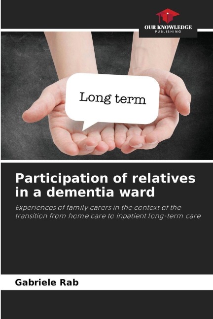 Participation of relatives in a dementia ward: Experiences of family carers in the context of the transition from home care to inpatient long-term care