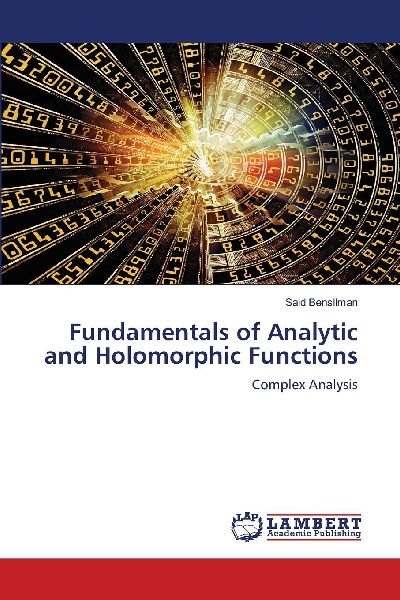Fundamentals of Analytic and Holomorphic Functions: Complex Analysis