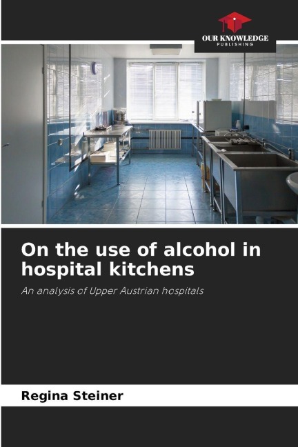 On the use of alcohol in hospital kitchens: An analysis of Upper Austrian hospitals