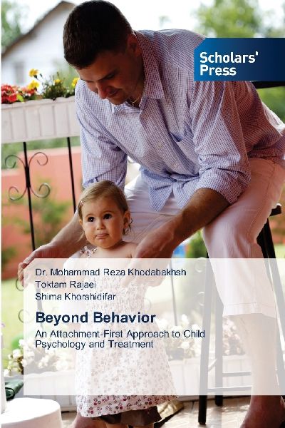 Beyond Behavior: An Attachment-First Approach to Child Psychology and Treatment