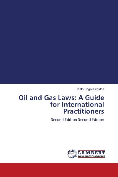 Oil and Gas Laws: A Guide for International Practitioners: Second Edition Second Edition