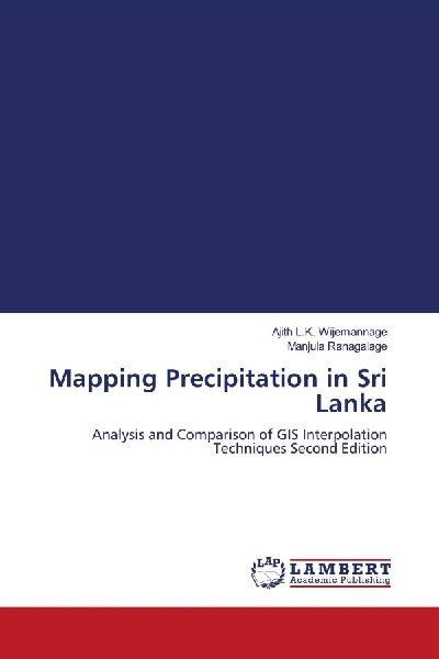 Mapping Precipitation in Sri Lanka: Analysis and Comparison of GIS Interpolation Techniques Second Edition