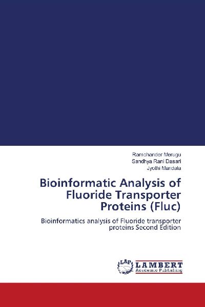 Bioinformatic Analysis of Fluoride Transporter Proteins (Fluc): Bioinformatics analysis of Fluoride transporter proteins Second Edition