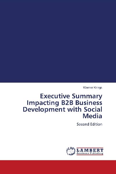 Executive Summary Impacting B2B Business Development with Social Media: Second Edition