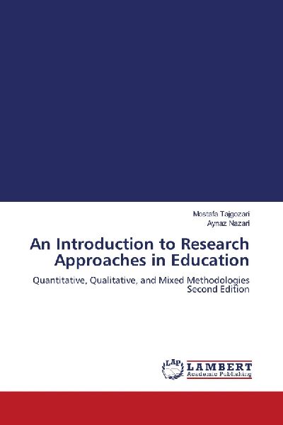 An Introduction to Research Approaches in Education: Quantitative, Qualitative, and Mixed Methodologies Second Edition