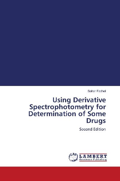 Using Derivative Spectrophotometry for Determination of Some Drugs: Second Edition