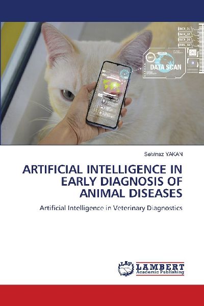 ARTIFICIAL INTELLIGENCE IN EARLY DIAGNOSIS OF ANIMAL DISEASES: Artificial Intelligence in Veterinary Diagnostics