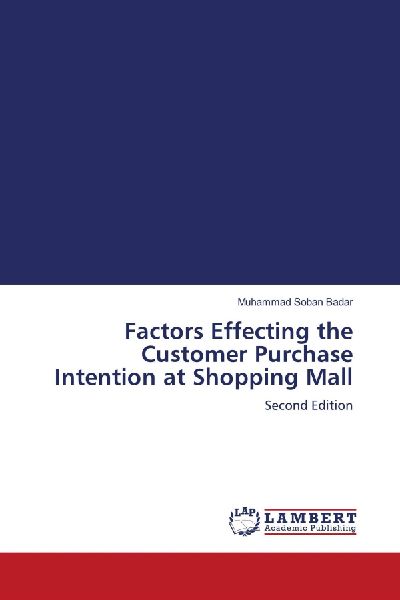 Factors Effecting the Customer Purchase Intention at Shopping Mall: Second Edition