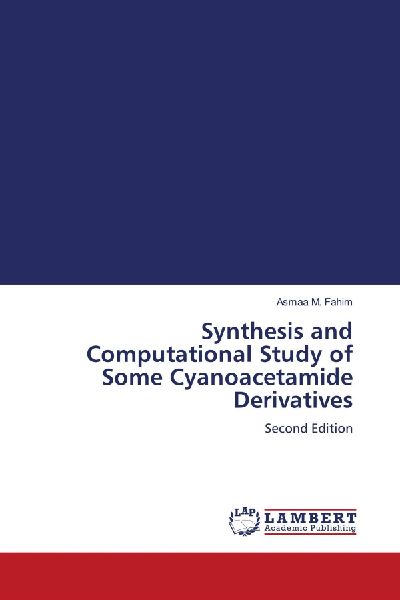 Synthesis and Computational Study of Some Cyanoacetamide Derivatives: Second Edition