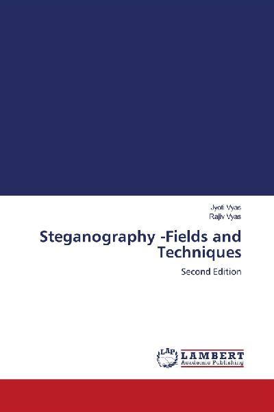 Steganography -Fields and Techniques: Second Edition