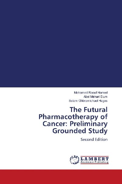 The Futural Pharmacotherapy of Cancer: Preliminary Grounded Study: Second Edition
