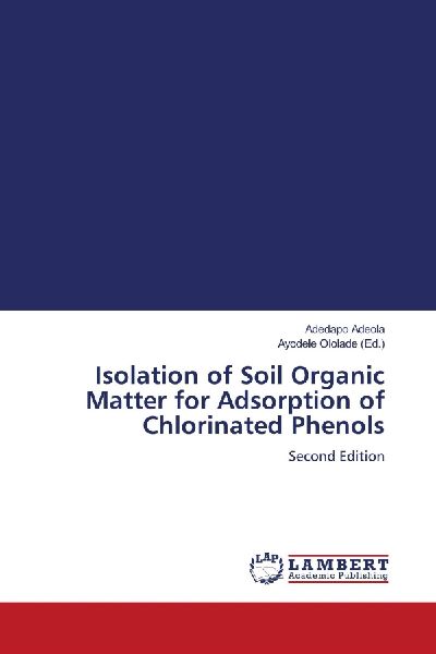 Isolation of Soil Organic Matter for Adsorption of Chlorinated Phenols: Second Edition