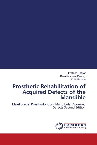 Prosthetic Rehabilitation of Acquired Defects of the Mandible: Maxillofacial Prosthodontics - Mandibular Acquired Defects Second Edition