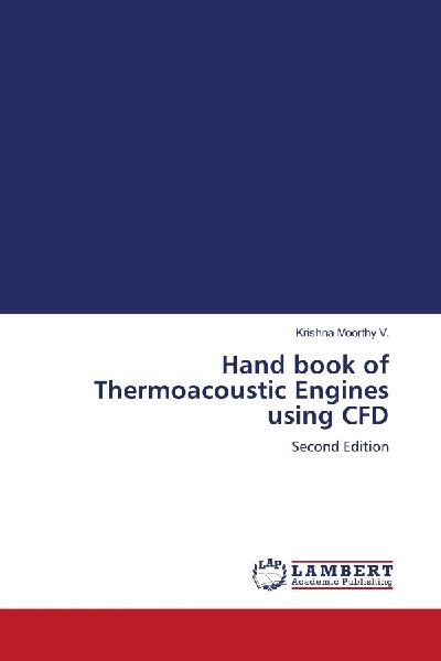 Hand book of Thermoacoustic Engines using CFD: Second Edition