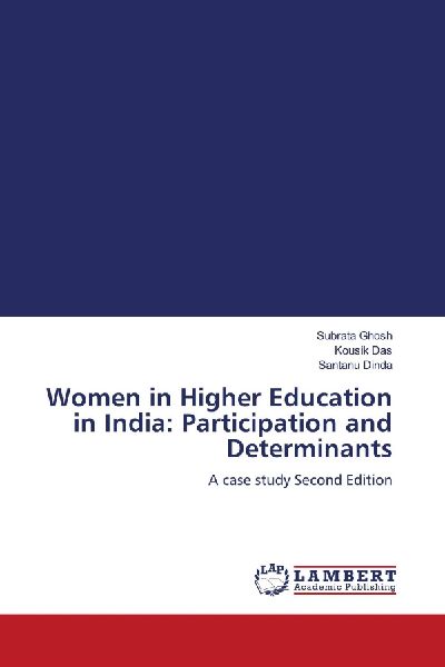Women in Higher Education in India: Participation and Determinants: A case study Second Edition