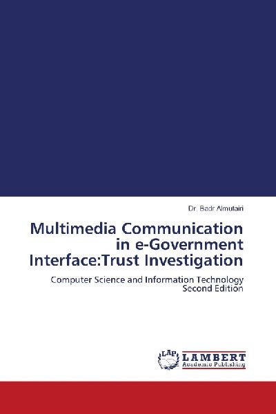 Multimedia Communication in e-Government Interface:Trust Investigation: Computer Science and Information Technology Second Edition