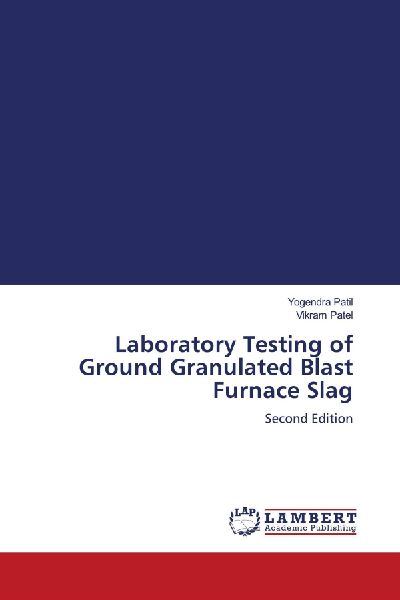 Laboratory Testing of Ground Granulated Blast Furnace Slag: Second Edition