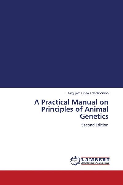 A Practical Manual on Principles of Animal Genetics: Second Edition