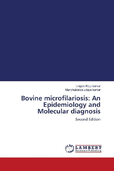 Bovine microfilariosis: An Epidemiology and Molecular diagnosis: Second Edition