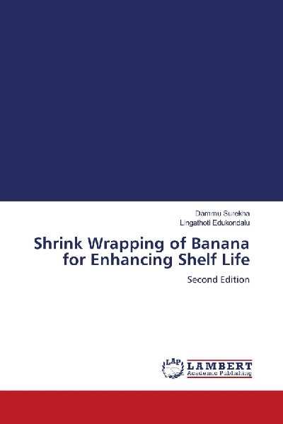 Shrink Wrapping of Banana for Enhancing Shelf Life: Second Edition
