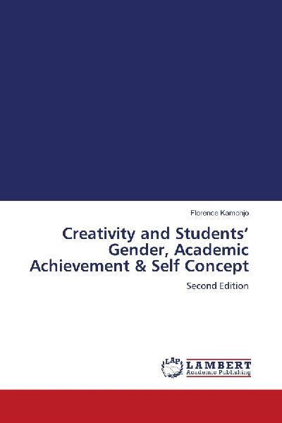 Creativity and Students Gender, Academic Achievement & Self Concept: Second Edition