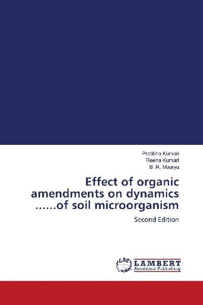 Effect of organic amendments on dynamics ......of soil microorganism: Second Edition