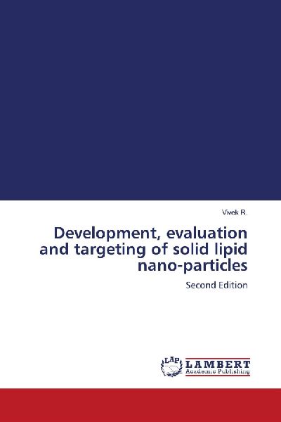 Development, evaluation and targeting of solid lipid nano-particles: Second Edition