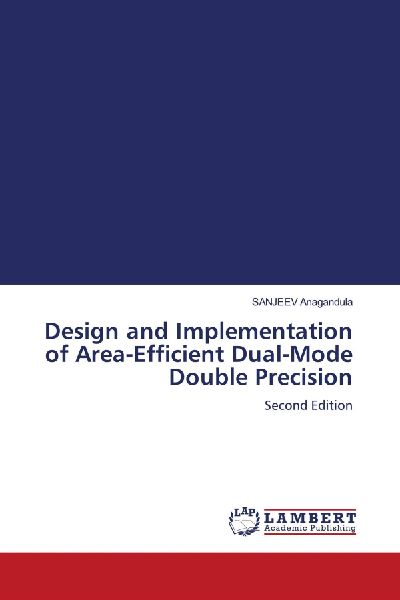 Design and Implementation of Area-Efficient Dual-Mode Double Precision: Second Edition