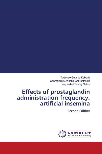 Effects of prostaglandin administration frequency, artificial insemina: Second Edition